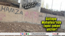 Gültepe Mahallesi’nde tepki çeken yazılar!