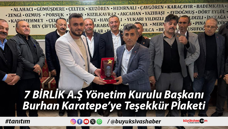 7 BİRLİK A.Ş Yönetim Kurulu Başkanı Burhan Karatepe’ye Teşekkür Plaketi