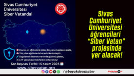 Sivas Cumhuriyet Üniversitesi öğrencileri “Siber Vatan” projesinde yer alacak!