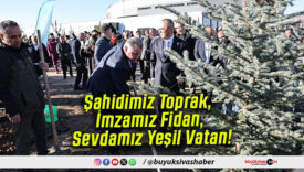 Şahidimiz Toprak, İmzamız Fidan, Sevdamız Yeşil Vatan!