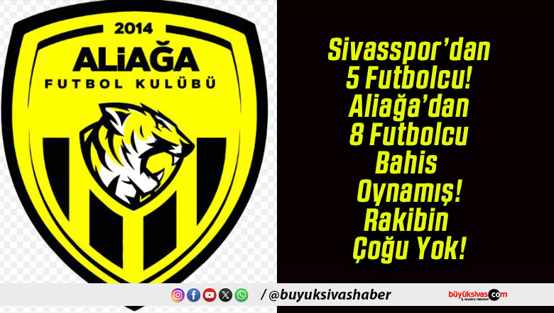 TFF bahis oynadığı gerekçesiyle Sivasspor’dan 5 futbolcuyu PFDK’ya sevk etti!