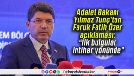 Adalet Bakanı Yılmaz Tunç’tan Faruk Fatih Özer açıklaması: “İlk bulgular intihar yönünde”