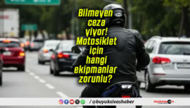 Bilmeyen ceza yiyor! Motosiklet için hangi ekipmanlar zorunlu?