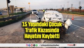 15 Yaşındaki Çocuk Trafik Kazasında Hayatını Kaybetti