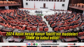 2024 Kesin Hesap Kanun Teklifi’nin maddeleri TBMM’de kabul edildi!