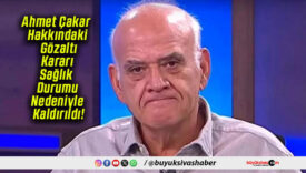 Ahmet Çakar Hakkındaki Gözaltı Kararı Sağlık Durumu Nedeniyle Kaldırıldı!