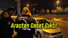 Araçtan Ceset Çıktı!