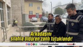 Arkadaşını silahla öldüren zanlı tutuklandı!