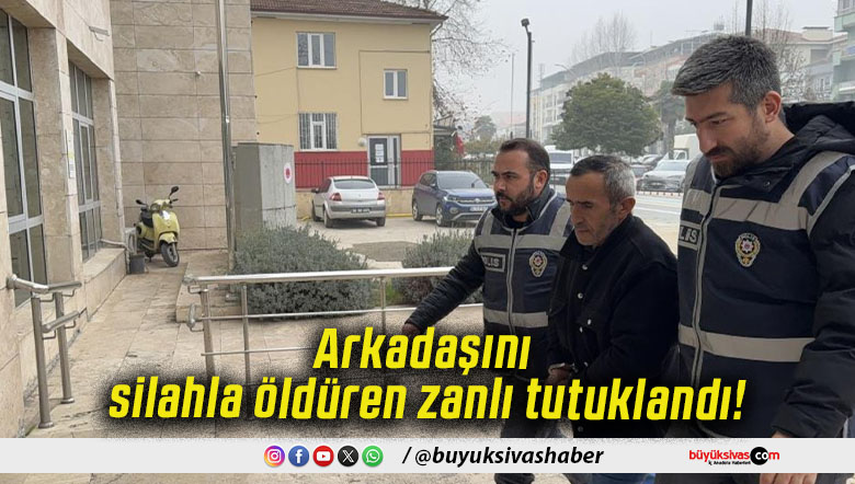 Arkadaşını silahla öldüren zanlı tutuklandı!