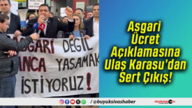 Asgari Ücret Açıklamasına Ulaş Karasu’dan Sert Çıkış!