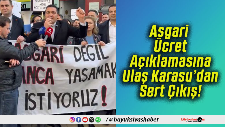Asgari Ücret Açıklamasına Ulaş Karasu’dan Sert Çıkış!