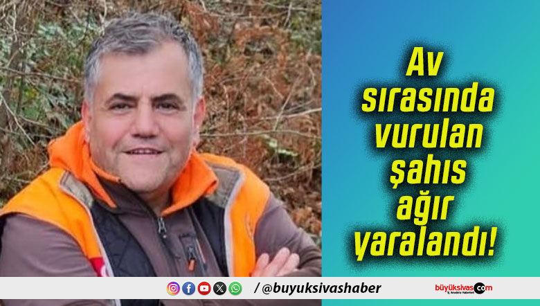 Av sırasında vurulan şahıs ağır yaralandı!