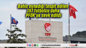 Bahis oynadığı tespit edilen 197 futbolcu daha PFDK’ya sevk edildi!