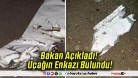 Bakan Açıkladı! Uçağın Enkazı Bulundu!