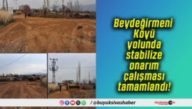 Beydeğirmeni Köyü yolunda stabilize onarım çalışması tamamlandı!
