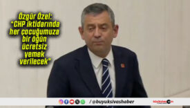 Özgür Özel: “CHP iktidarında her çocuğumuza bir öğün ücretsiz yemek verilecek”