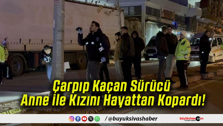 Çarpıp Kaçan Sürücü Anne ile Kızını Hayattan Kopardı!