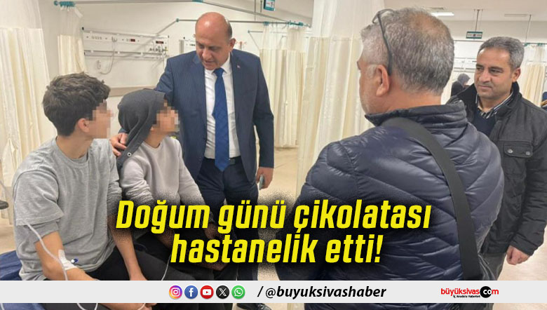Doğum günü çikolatası hastanelik etti!