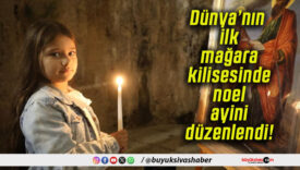 Dünya’nın ilk mağara kilisesinde noel ayini düzenlendi!