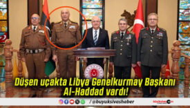 Düşen uçakta Libya Genelkurmay Başkanı Al-Haddad vardı!
