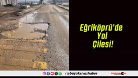 Eğriköprü’de Yol Çilesi!