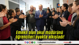 Emekli olan okul müdürünü öğrencileri ayakta alkışladı!