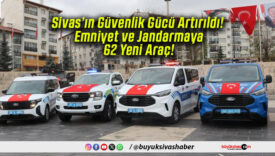 Sivas’ın Güvenlik Gücü Artırıldı!