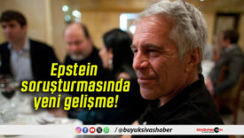 Epstein soruşturmasında yeni gelişme!