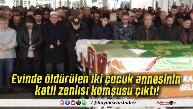 Evinde öldürülen iki çocuk annesinin katil zanlısı komşusu çıktı!