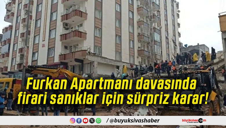 Furkan Apartmanı davasında firari sanıklar için sürpriz karar!