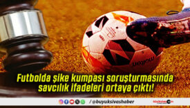 Futbolda şike kumpası soruşturmasında savcılık ifadeleri ortaya çıktı!