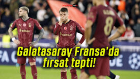 Galatasaray Fransa’da fırsat tepti!
