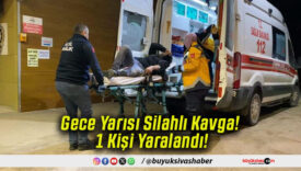 Gece Yarısı Silahlı Kavga! 1 Kişi Yaralandı!