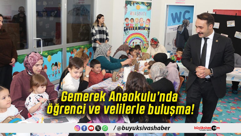 Gemerek Anaokulu’nda öğrenci ve velilerle buluşma!