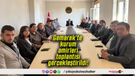 Gemerek’te kurum amirleri toplantısı gerçekleştirildi!
