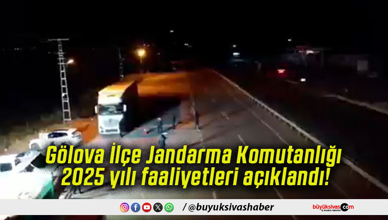 Gölova İlçe Jandarma Komutanlığı 2025 yılı faaliyetleri açıklandı!