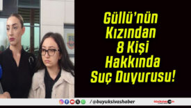 Güllü’nün Kızından 8 Kişi Hakkında Suç Duyurusu!