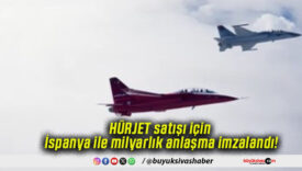 HÜRJET satışı için İspanya ile milyarlık anlaşma imzalandı!