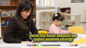 Halide Edip Adıvar Anaokulu’nda sağlıklı beslenme etkinliği!