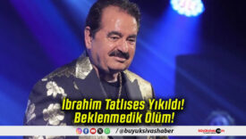İbrahim Tatlıses Yıkıldı! Beklenmedik Ölüm!