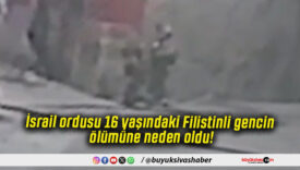 İsrail ordusu 16 yaşındaki Filistinli gencin ölümüne neden oldu!