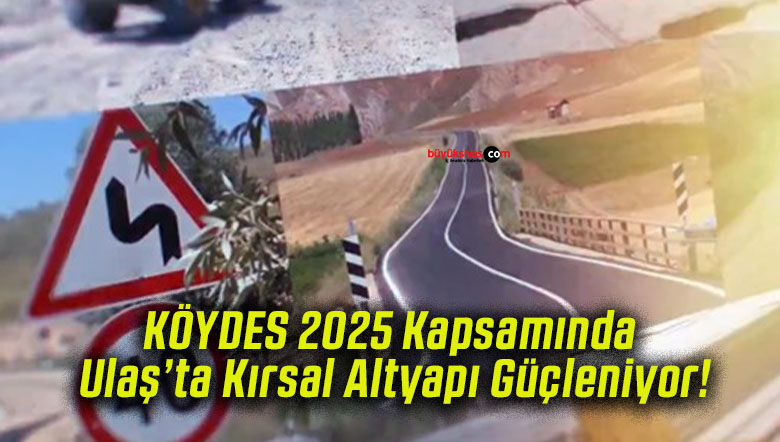 KÖYDES 2025 Kapsamında Ulaş’ta Kırsal Altyapı Güçleniyor!