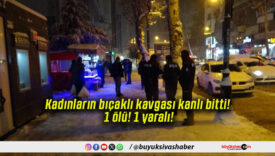 Kadınların bıçaklı kavgası kanlı bitti! 1 ölü! 1 yaralı!