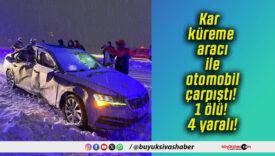 Kar küreme aracı ile otomobil çarpıştı! 1 ölü! 4 yaralı!