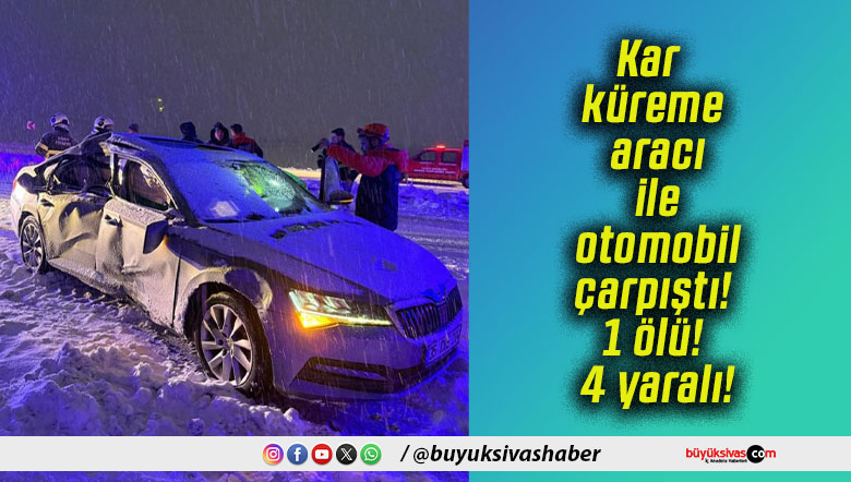 Kar küreme aracı ile otomobil çarpıştı! 1 ölü! 4 yaralı!