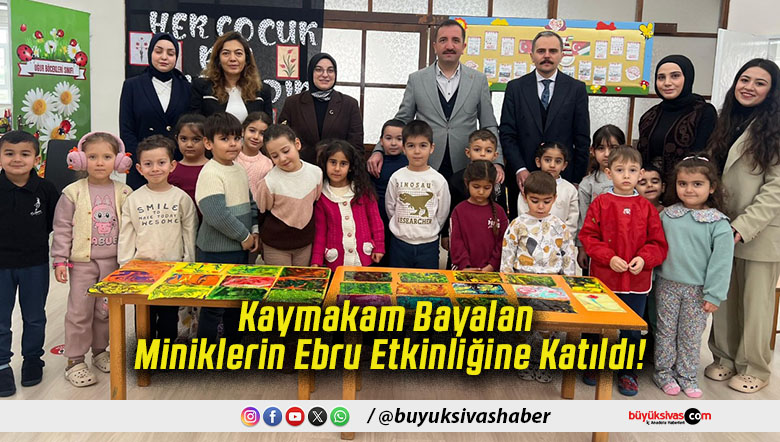 Kaymakam Bayalan Miniklerin Ebru Etkinliğine Katıldı!