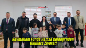 Kaymakam Funda Hamza Çaldağı’ndan Okullara Ziyaret!