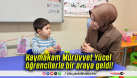 Kaymakam Mürüvvet Yücel öğrencilerle bir araya geldi!