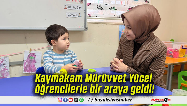 Kaymakam Mürüvvet Yücel öğrencilerle bir araya geldi!