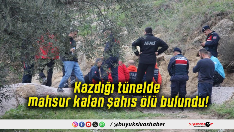 Kazdığı tünelde mahsur kalan şahıs ölü bulundu!